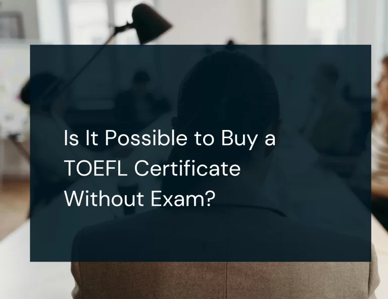 Read more about the article Is It Possible to Buy a TOEFL Certificate Without Exam?