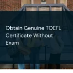 Obtain Genuine TOEFL Certificate Without Exam