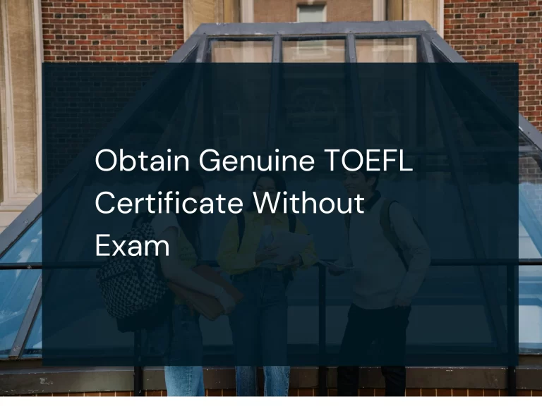 Read more about the article Obtain Genuine TOEFL Certificate Without Exam