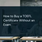 How to Buy a TOEFL Certificate Without an Exam